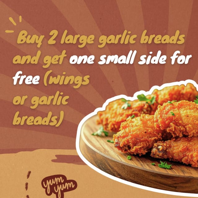 Buy 2 Large Garlic Breads Get 1 FREE Side.
